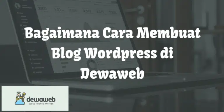 bagaimana cara membuat blog wordpress di dewaweb