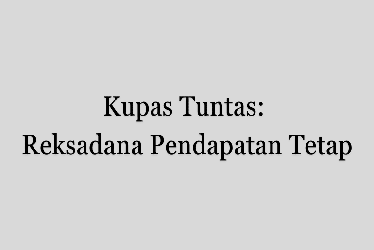 Apa Itu Reksadana Pendapatan Tetap Keuntungan Dan Risiko