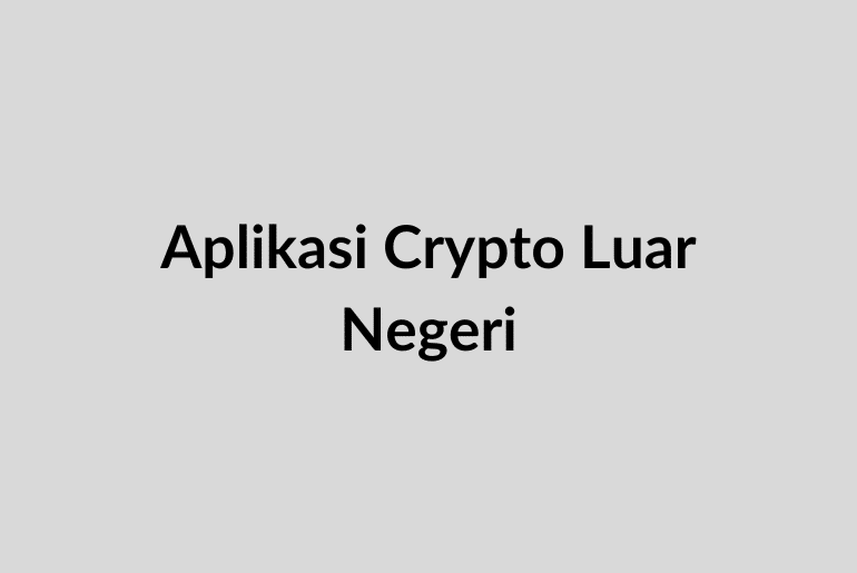 Aplikasi Crypto Luar Negeri